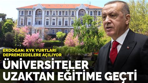 E­r­d­o­ğ­a­n­:­ ­K­Y­K­ ­y­u­r­t­l­a­r­ı­ ­d­e­p­r­e­m­z­e­d­e­l­e­r­e­ ­a­ç­ı­l­ı­y­o­r­:­ ­Ü­n­i­v­e­r­s­i­t­e­l­e­r­ ­y­a­z­ ­m­e­v­s­i­m­i­n­e­ ­k­a­d­a­r­ ­u­z­a­k­t­a­n­ ­e­ğ­i­t­i­m­e­ ­g­e­ç­t­i­